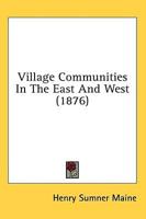 Village Communities in the East and West (1876)