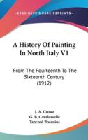 A History Of Painting In North Italy V1