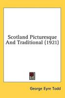 Scotland Picturesque And Traditional (1921)