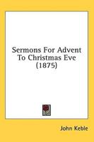 Sermons for Advent to Christmas Eve (1875)