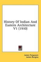 History Of Indian And Eastern Architecture V1 (1910)