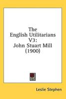 The English Utilitarians V3
