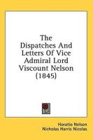 The Dispatches and Letters of Vice Admiral Lord Viscount Nelson (1845)