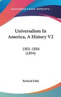 Universalism In America, A History V2