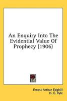 An Enquiry Into the Evidential Value of Prophecy (1906)