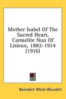 Mother Isabel Of The Sacred Heart, Carmelite Nun Of Lisieux, 1882-1914 (1916)