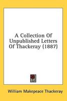 A Collection of Unpublished Letters of Thackeray (1887)