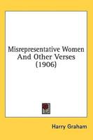Misrepresentative Women And Other Verses (1906)