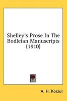 Shelley's Prose In The Bodleian Manuscripts (1910)