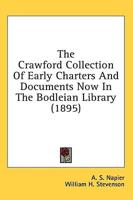 The Crawford Collection Of Early Charters And Documents Now In The Bodleian Library (1895)