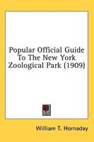Popular Official Guide To The New York Zoological Park (1909)