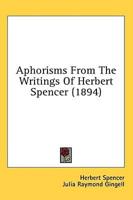 Aphorisms From The Writings Of Herbert Spencer (1894)