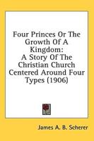 Four Princes Or The Growth Of A Kingdom