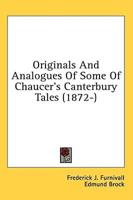 Originals And Analogues Of Some Of Chaucer's Canterbury Tales (1872-)