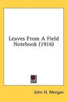 Leaves From A Field Notebook (1916)