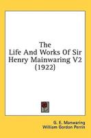 The Life And Works Of Sir Henry Mainwaring V2 (1922)