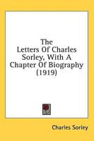 The Letters Of Charles Sorley, With A Chapter Of Biography (1919)