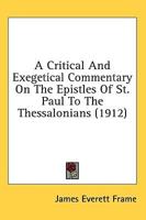 A Critical And Exegetical Commentary On The Epistles Of St. Paul To The Thessalonians (1912)