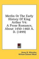 Merlin Or The Early History Of King Arthur V4