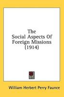 The Social Aspects Of Foreign Missions (1914)