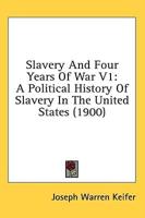 Slavery And Four Years Of War V1