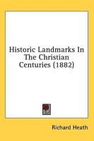 Historic Landmarks in the Christian Centuries (1882)
