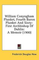 William Conyngham Plunket, Fourth Baron Plunket And Sixty-First Archbishop Of Dublin