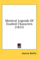 Metrical Legends Of Exalted Characters (1821)