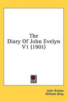The Diary Of John Evelyn V1 (1901)