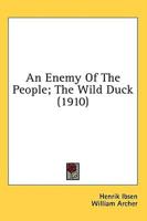 An Enemy Of The People; The Wild Duck (1910)