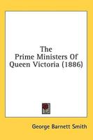 The Prime Ministers Of Queen Victoria (1886)