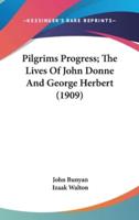 Pilgrims Progress; The Lives Of John Donne And George Herbert (1909)