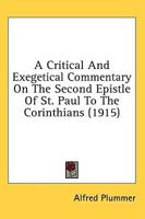 A Critical And Exegetical Commentary On The Second Epistle Of St. Paul To The Corinthians (1915)