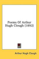 Poems Of Arthur Hugh Clough (1892)