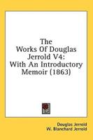 The Works Of Douglas Jerrold V4