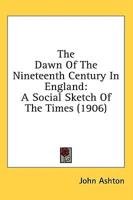 The Dawn Of The Nineteenth Century In England