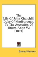 The Life Of John Churchill, Duke Of Marlborough, To The Accession Of Queen Anne V2 (1894)