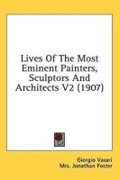 Lives Of The Most Eminent Painters, Sculptors And Architects V2 (1907)