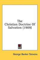 The Christian Doctrine Of Salvation (1909)