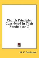 Church Principles Considered in Their Results (1840)