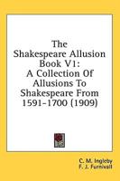 The Shakespeare Allusion Book V1