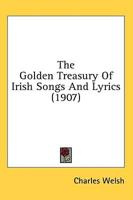 The Golden Treasury of Irish Songs and Lyrics (1907)