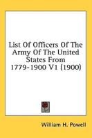 List Of Officers Of The Army Of The United States From 1779-1900 V1 (1900)