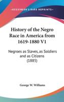 History of the Negro Race in America from 1619-1880 V1