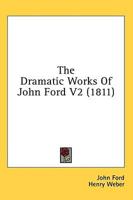 The Dramatic Works Of John Ford V2 (1811)