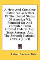 A New And Complete Statistical Gazetteer Of The United States Of America V2