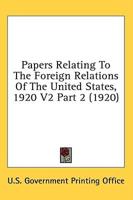 Papers Relating To The Foreign Relations Of The United States, 1920 V2 Part 2 (1920)