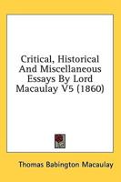 Critical, Historical and Miscellaneous Essays by Lord Macaulay V5 (1860)