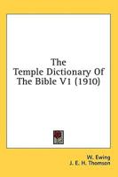 The Temple Dictionary Of The Bible V1 (1910)