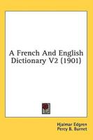 A French And English Dictionary V2 (1901)